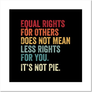 E Equal Rights For Others It's Not Pie Posters and Art